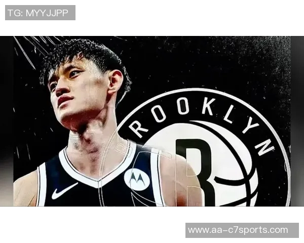 NBA中国赛成为曾凡博证明实力的绝佳舞台篮网竞争环境严酷考验年轻球员